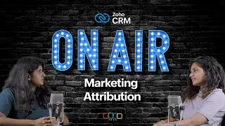 Measure & elevate your marketing strategy with Marketing Attribution | Episode 6 of Zoho CRM On Air