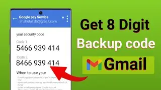 how to get 8 digit backup code for Gmail Account