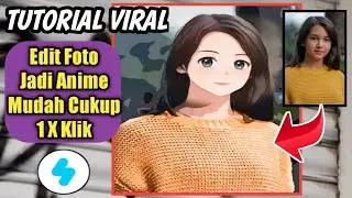 Lagi Viral!! Cara Edit Foto Original Menjadi Anime Cukup Sekali Klik