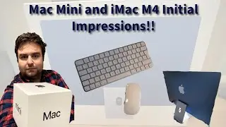 iMac and M4 Mac Mini first impressions YouTube