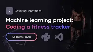 Full Machine Learning Project — Counting Repetitions (Part 7)