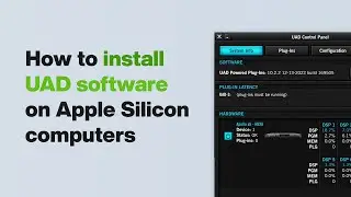 UA Support: How to Install UAD Software on Apple Silicon Computers