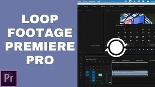 Premiere Pro - How To Loop Footage