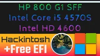 Hackintosh HP EliteDesk 800 G1 SFF - Intel Core i5 4570S - Intel HD4600 | Free EFI BigSur 11.7.10