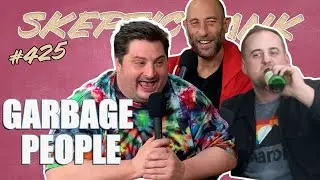 Kevin Ryan and H. Foley: Garbage People | Ari Shaffir's Skeptic Tank Episode 425