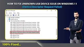 How to Fix Unknown USB Device Issue on Windows 11 | Quick fix Device Descriptor Request Failed