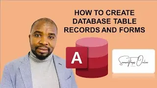 HOW TO CREATE DATABASE TABLE RECORDS AND FORMS ON MICROSOFT ACCESS