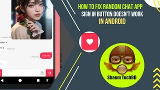 How to Fix Random Chat App sign in button doesn't work in Android After New Updates