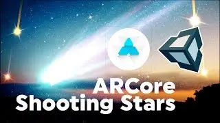 Unity ARCore Tutorial : How To Build Shooting Stars with Google's Android AR SDK