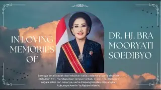 In Loving Memories of Almarhumah Ibu Dr. Hj. BRA. Mooryati Soedibyo