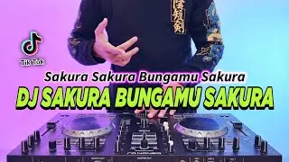 DJ SAKURA SAKURA BUNGAMU SAKURA REMIX FULL BASS VIRAL TIKTOK TERBARU 2024