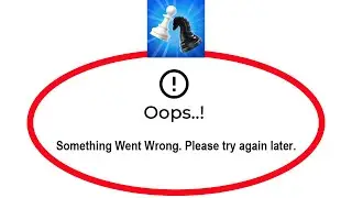 How To Fix Chess Universe Apps Oops Something Went Wrong Please Try Again Later Error