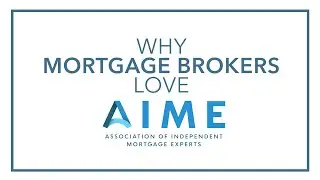 Why Independent Mortgage Brokers Love AIME