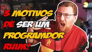 3 COISAS QUE SÓ PROGRAMADOR RUIM FAZ