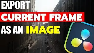 How To Export An Image From Video In DaVinci Resolve | Grab Still