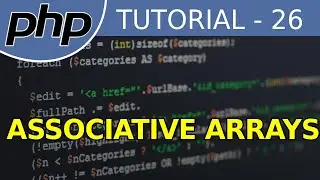 Associative Arrays - #26 PHP Tutorial For Beginners With Examples