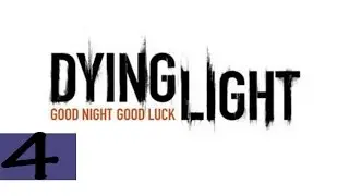 Прохождение Dying Light Ч.4 - Активируем ловушки.