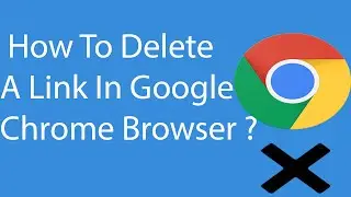 How To Delete a Link In Google Chrome ?