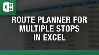 Route Planner for Multiple Stops in Excel