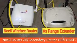 How To Use Ncell Wirefree Router as Secondary Router | Ncell Router as Repeater/Extender