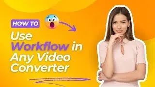 How to Use Workflow in Any Video Converter?  | Merge Video + Add Watermark + Format Convert