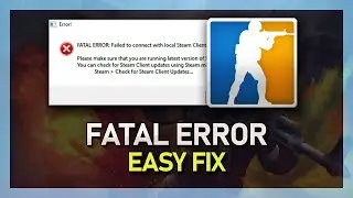 CSGO - Fatal Error: Failed To Connect With Local Steam Client Process Fix