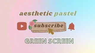 Aesthetic Pastel Subscribe Button Green Screen [No Copyright & Free] | 2020 | intro or outro