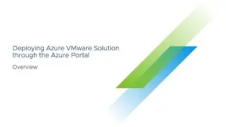 Deploying Azure VMware Solution through the Azure Portal: Overview