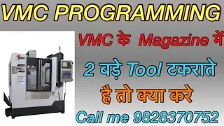 VMC Programming. VMC ke Magazine me 2 bade tool Takrate hai to kya kare. VMC magazine Tool Accident.