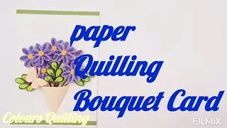 Paper Quilling Bouquet Greeting card || handmade cards tutorial || Birthday cards || diy cards