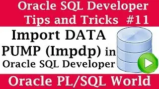 How to Import Data Pump (Impdp) Using Oracle SQL Developer | Oracle SQL Developer Tips and Tricks