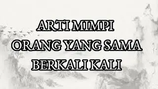 Inilah 5 Arti Mimpi Orang yang Sama Berkali-kali ❗