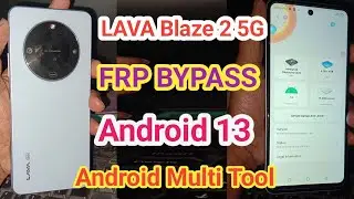 Lava Blaze 2 5G FRP BYPASS Android 13 | New Security Update | Game over Android Multi Tool