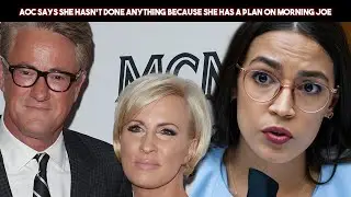 AOC Says She Hasn't Done Anything Because She Has a Plan on Morning Joe