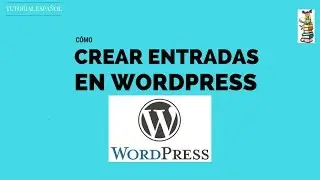 TUTORIAL CREAR ENTRADAS EN WORDPRESS - ESPAÑOL 2017
