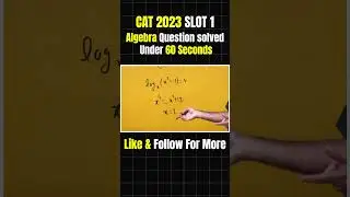 CAT Questions solved in 60 seconds!Episode 1: CAT 2023 Algebra question by Arun Sharma 