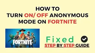 How To Turn On/ Off Anonymous Mode On Fortnite