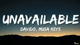 Davido - UNAVAILABLE (Lyrics) ft. Musa Keys