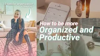 How to Be More Organized and Productive | 10 habits for organization