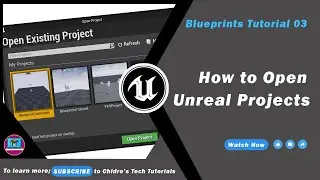 Blueprints Tutorial 03 - How to Open Unreal Engine Projects ?