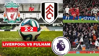 Liverpool vs Fulham 2-2 Live Stream Premier League Football EPL Match Score Commentary Highlights