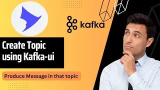 📦 Create Kafka Topic Using Kafka UI & Produce Messages | Kafka UI Tutorial