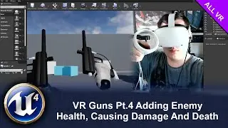 VR Gun Pt 4 Adding Enemy Health, Causing Damage And Death In UE4