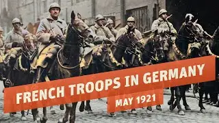 French Troops March Into Germany - After The Treaty of Versailles I THE GREAT WAR 1921