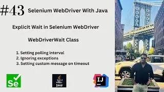 #43. Explicit Wait in Selenium WebDriver With Polling Interval | Ignoring Exception | With Message |