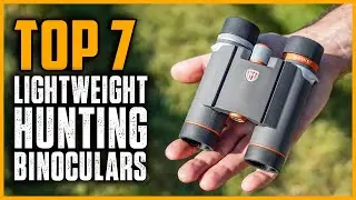 Best Lightweight Hunting Binoculars 2024 | Top 7 Best Lightweight Hunting Binoculars Reviews