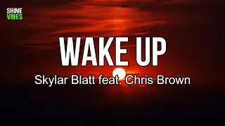 Skylar Blatt - Wake Up (Lyrics) feat. Chris Brown | I, I, got whole lotta problems