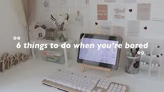 Things to do when you're bored