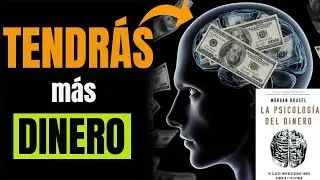 ✅18 Leyes PODEROSAS de DINERO🤑 y EDUCACIÓN FINANCIERA – LA PSICOLOGÍA DEL DINERO (Morgan Housel)