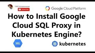 How to install Google Cloud SQL Proxy on Kubernetes Engine?